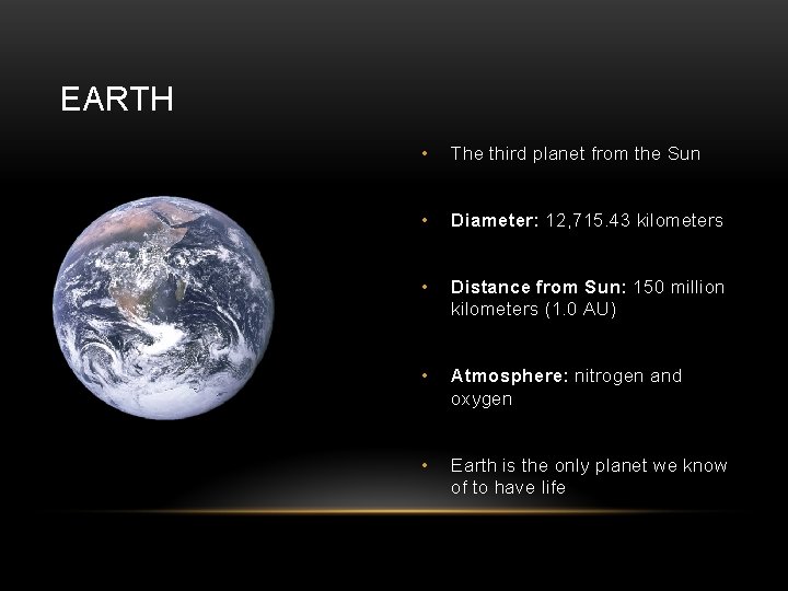 EARTH • The third planet from the Sun • Diameter: 12, 715. 43 kilometers