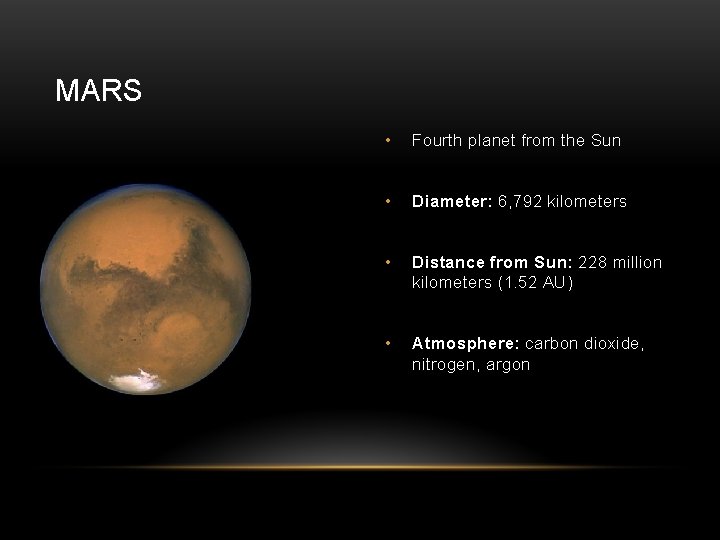 MARS • Fourth planet from the Sun • Diameter: 6, 792 kilometers • Distance