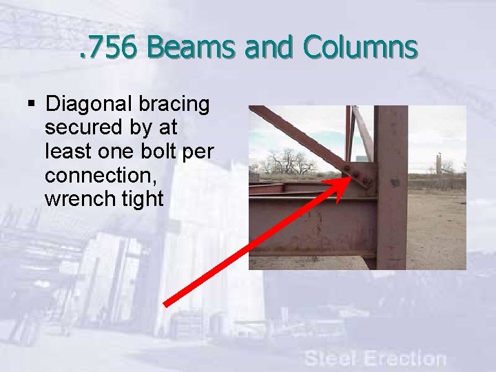 . 756 Beams and Columns § Diagonal bracing secured by at least one bolt