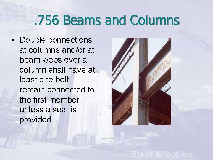 . 756 Beams and Columns § Double connections at columns and/or at beam webs