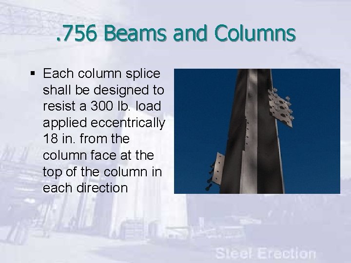 . 756 Beams and Columns § Each column splice shall be designed to resist