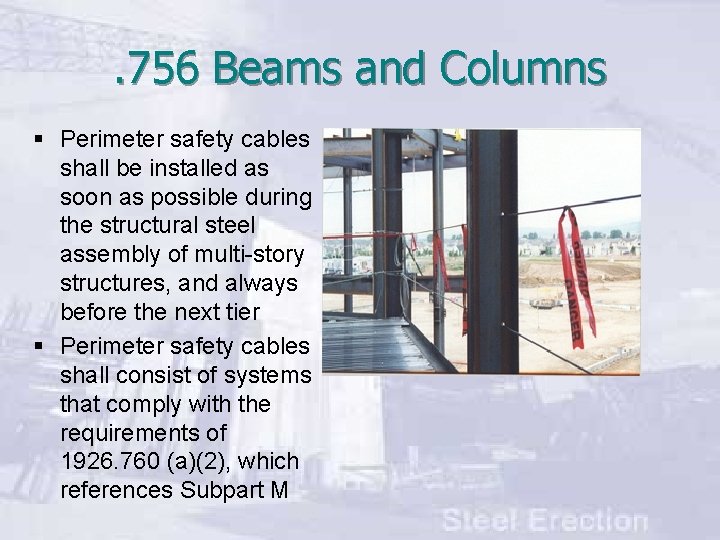 . 756 Beams and Columns § Perimeter safety cables shall be installed as soon
