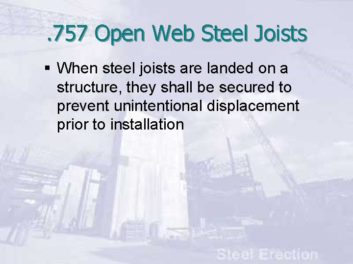 . 757 Open Web Steel Joists § When steel joists are landed on a