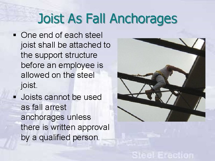 Joist As Fall Anchorages § One end of each steel joist shall be attached