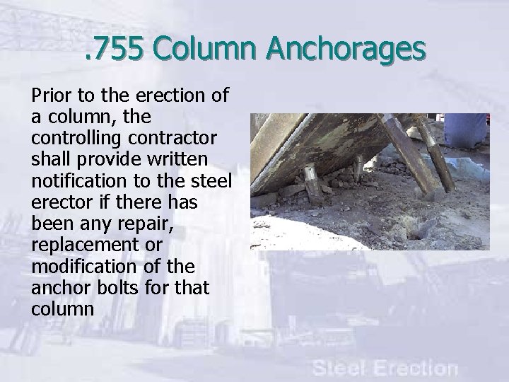 . 755 Column Anchorages Prior to the erection of a column, the controlling contractor
