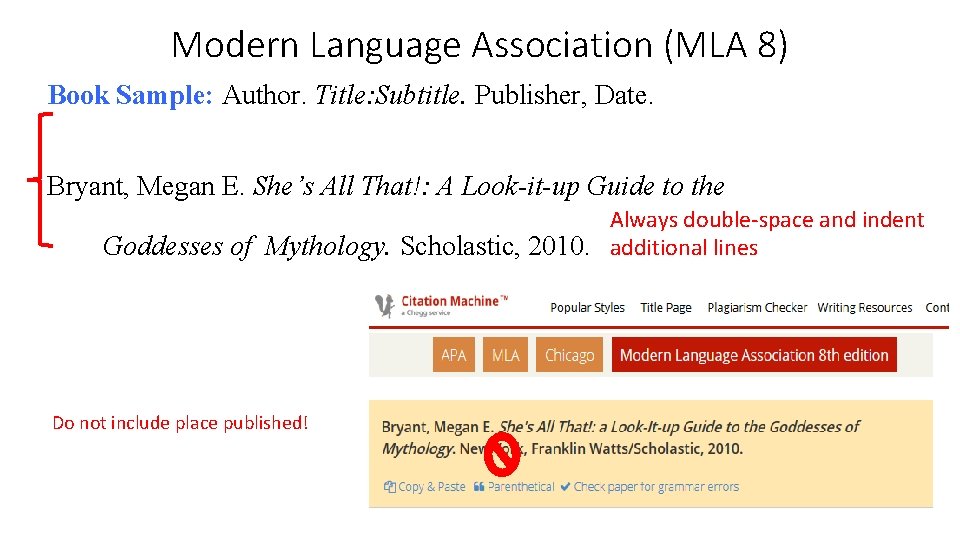 Modern Language Association (MLA 8) Book Sample: Author. Title: Subtitle. Publisher, Date. Bryant, Megan