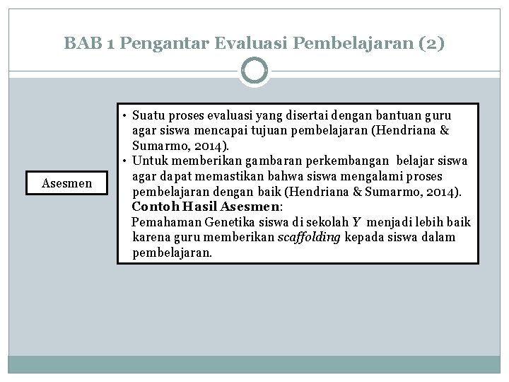 BAB 1 Pengantar Evaluasi Pembelajaran (2) Asesmen • Suatu proses evaluasi yang disertai dengan