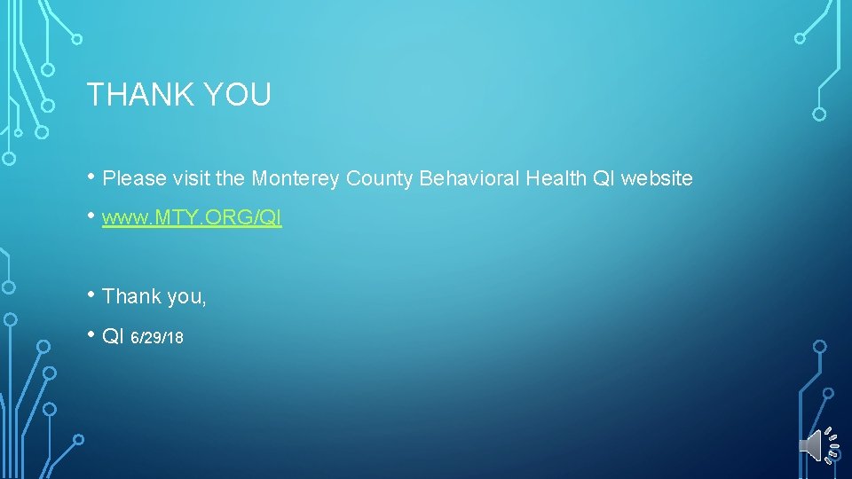 THANK YOU • Please visit the Monterey County Behavioral Health QI website • www.