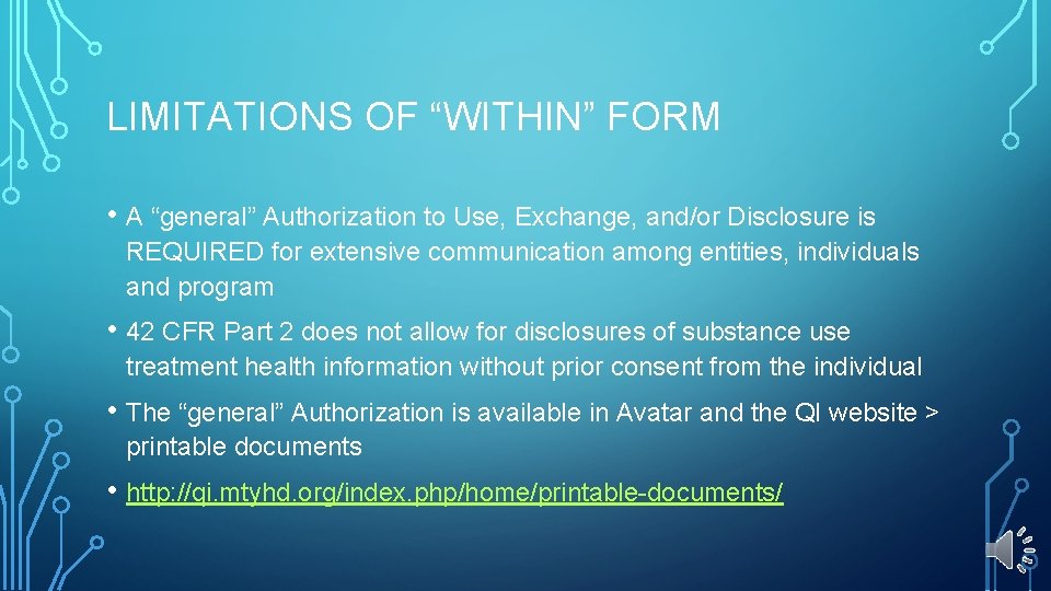 LIMITATIONS OF “WITHIN” FORM • A “general” Authorization to Use, Exchange, and/or Disclosure is