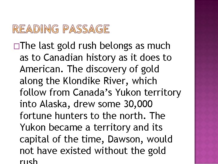 �The last gold rush belongs as much as to Canadian history as it does