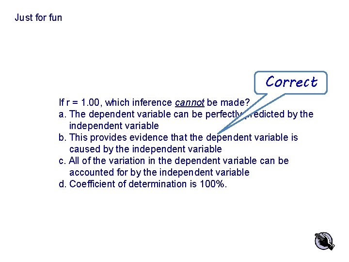 Just for fun Correct If r = 1. 00, which inference cannot be made?