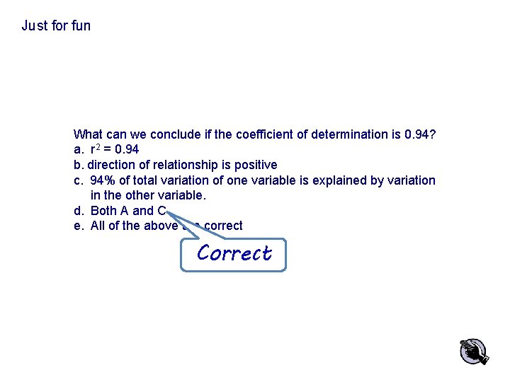 Just for fun What can we conclude if the coefficient of determination is 0.