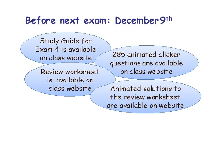 Before next exam: December 9 th Study Guide for Exam 4 is available on