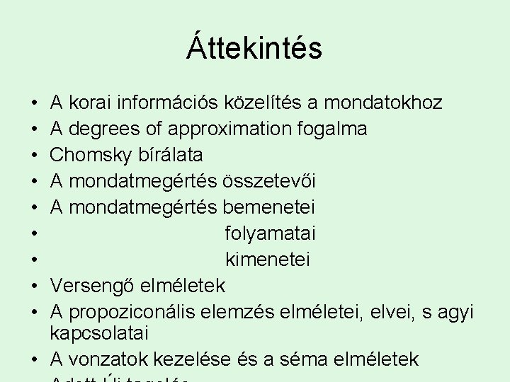 Áttekintés • • • A korai információs közelítés a mondatokhoz A degrees of approximation