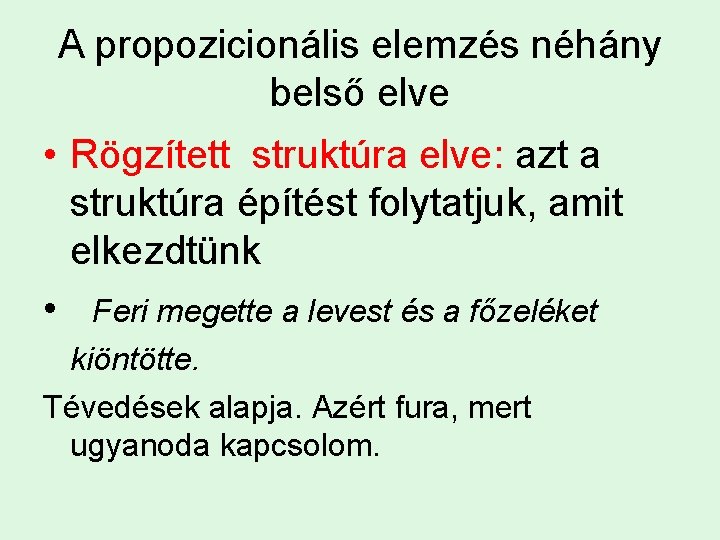 A propozicionális elemzés néhány belső elve • Rögzített struktúra elve: azt a struktúra építést