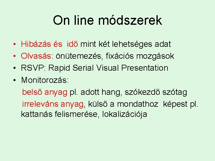 On line módszerek • • Hibázás és idő mint két lehetséges adat Olvasás: önütemezés,