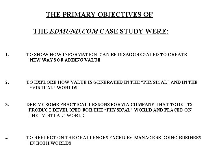 THE PRIMARY OBJECTIVES OF THE EDMUND. COM CASE STUDY WERE: 1. TO SHOW INFORMATION THE PRIMARY OBJECTIVES OF THE EDMUND. COM CASE STUDY WERE: 1. TO SHOW INFORMATION