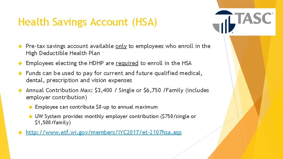 Health Savings Account (HSA) Pre-tax savings account available only to employees who enroll in
