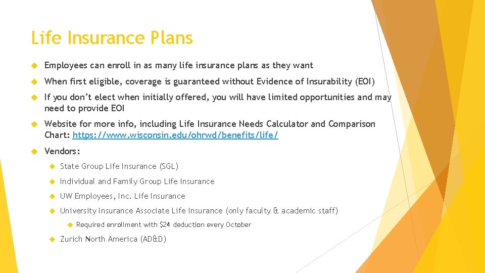 Life Insurance Plans Employees can enroll in as many life insurance plans as they