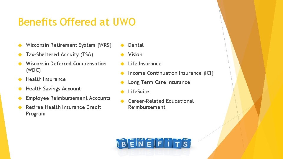 Benefits Offered at UWO Wisconsin Retirement System (WRS) Dental Tax-Sheltered Annuity (TSA) Vision Wisconsin