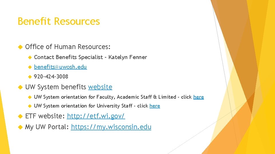 Benefit Resources Office of Human Resources: Contact Benefits Specialist – Katelyn Fenner benefits@uwosh. edu
