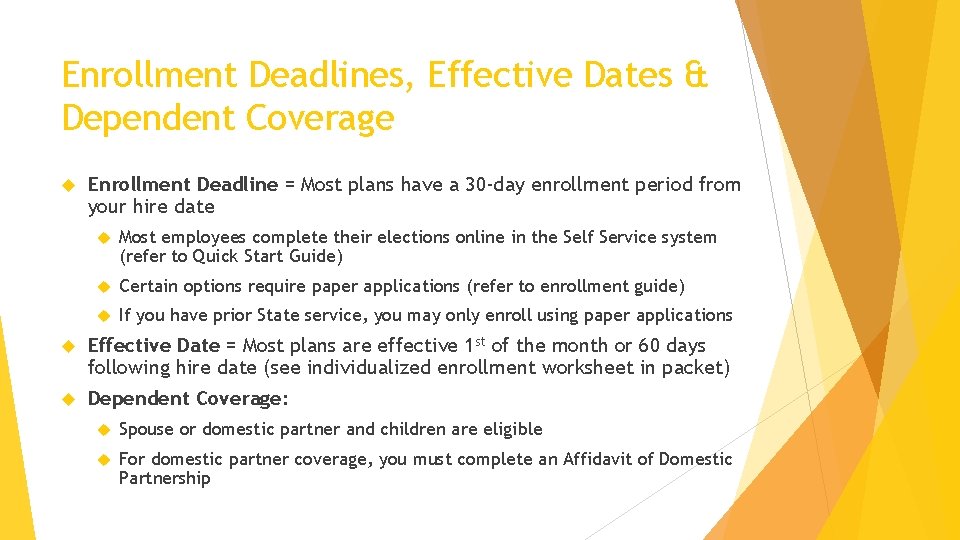 Enrollment Deadlines, Effective Dates & Dependent Coverage Enrollment Deadline = Most plans have a