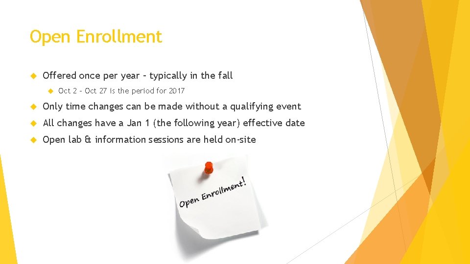Open Enrollment Offered once per year – typically in the fall Oct 2 –