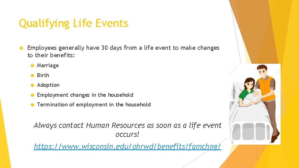 Qualifying Life Events Employees generally have 30 days from a life event to make