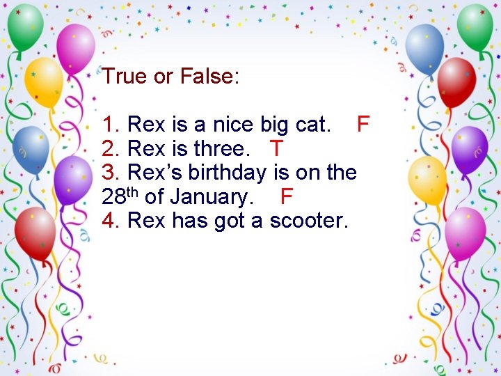 True or False: 1. Rex is a nice big cat. F 2. Rex is True or False: 1. Rex is a nice big cat. F 2. Rex is