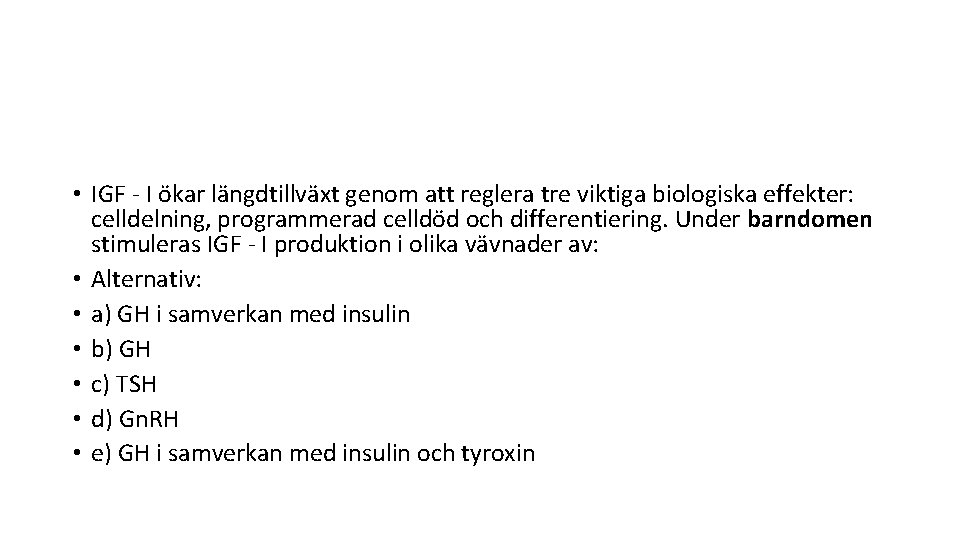  • IGF - I ökar längdtillväxt genom att reglera tre viktiga biologiska effekter: