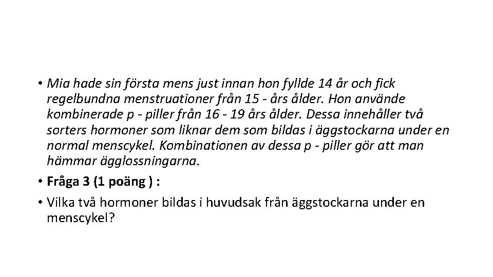  • Mia hade sin första mens just innan hon fyllde 14 år och