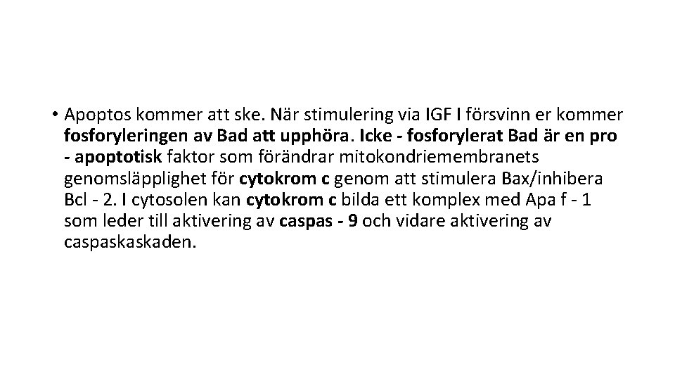  • Apoptos kommer att ske. När stimulering via IGF I försvinn er kommer