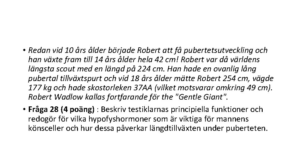  • Redan vid 10 års ålder började Robert att få pubertetsutveckling och han