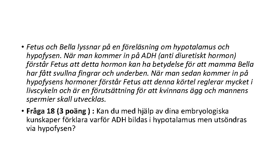  • Fetus och Bella lyssnar på en föreläsning om hypotalamus och hypofysen. När