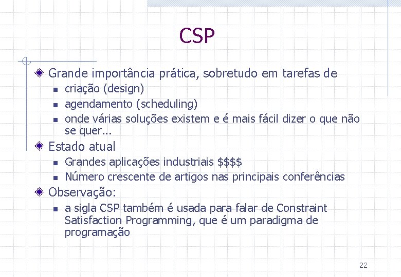CSP Grande importância prática, sobretudo em tarefas de n n n criação (design) agendamento
