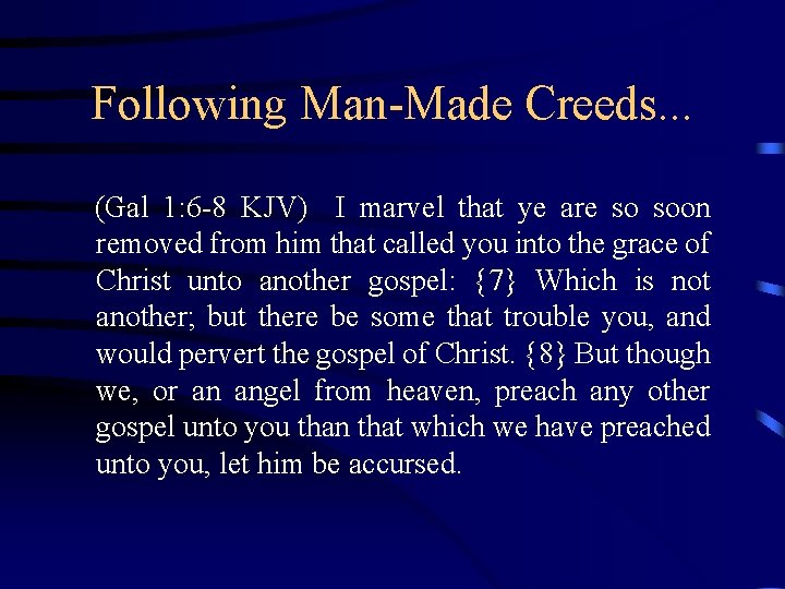 Following Man-Made Creeds. . . (Gal 1: 6 -8 KJV) I marvel that ye