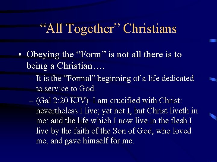 “All Together” Christians • Obeying the “Form” is not all there is to being