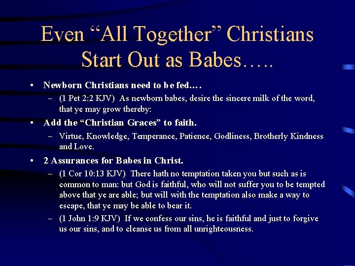 Even “All Together” Christians Start Out as Babes…. . • Newborn Christians need to