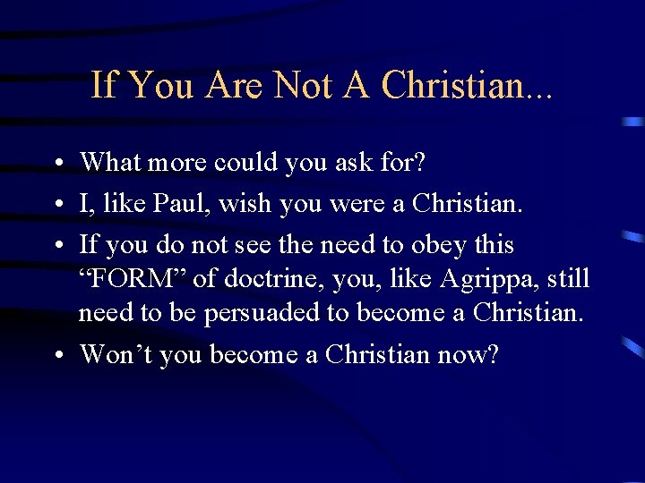 If You Are Not A Christian. . . • What more could you ask