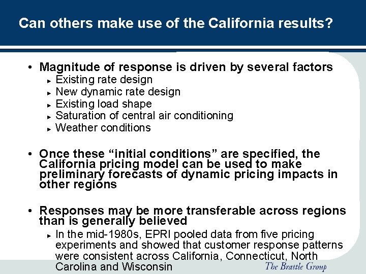 Can others make use of the California results? • Magnitude of response is driven