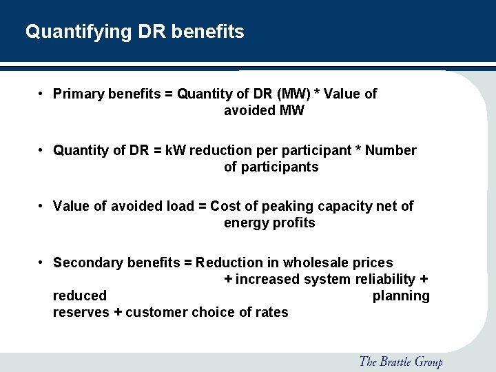 Quantifying DR benefits • Primary benefits = Quantity of DR (MW) * Value of