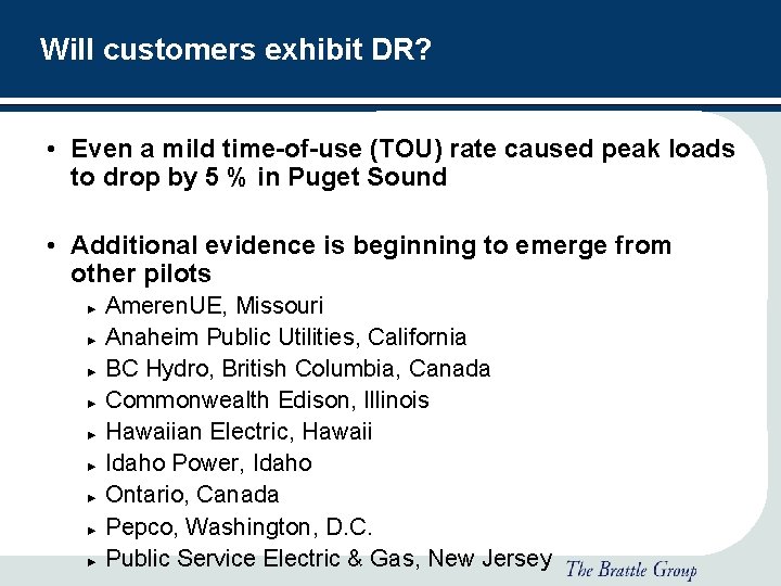 Will customers exhibit DR? • Even a mild time-of-use (TOU) rate caused peak loads