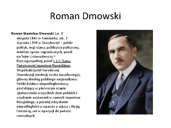 Roman Dmowski Roman Stanisław Dmowski (ur. 9 sierpnia 1864 w Kamionku, zm. 2 stycznia