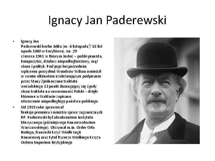 Ignacy Jan Paderewski • • Ignacy Jan Paderewski herbu Jelita (ur. 6 listopada? /