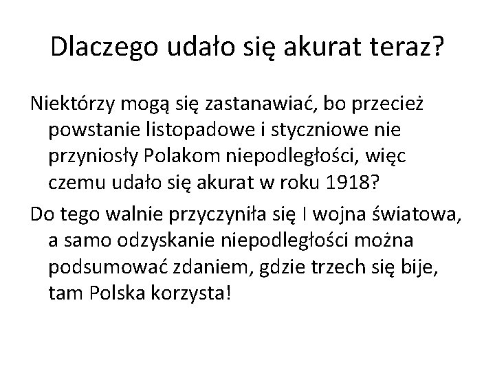 Dlaczego udało się akurat teraz? Niektórzy mogą się zastanawiać, bo przecież powstanie listopadowe i