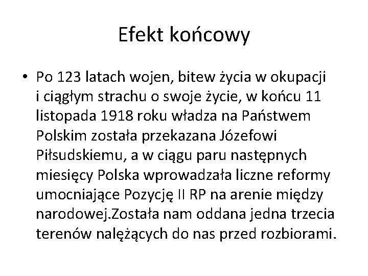 Efekt końcowy • Po 123 latach wojen, bitew życia w okupacji i ciągłym strachu