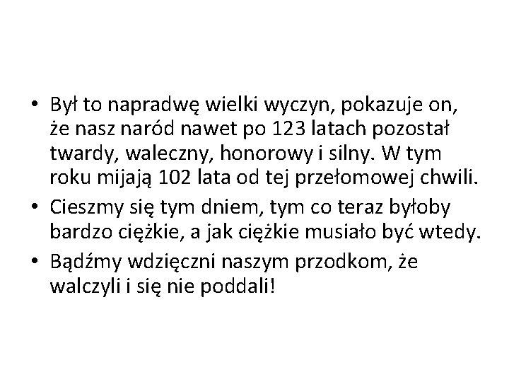  • Był to napradwę wielki wyczyn, pokazuje on, że nasz naród nawet po