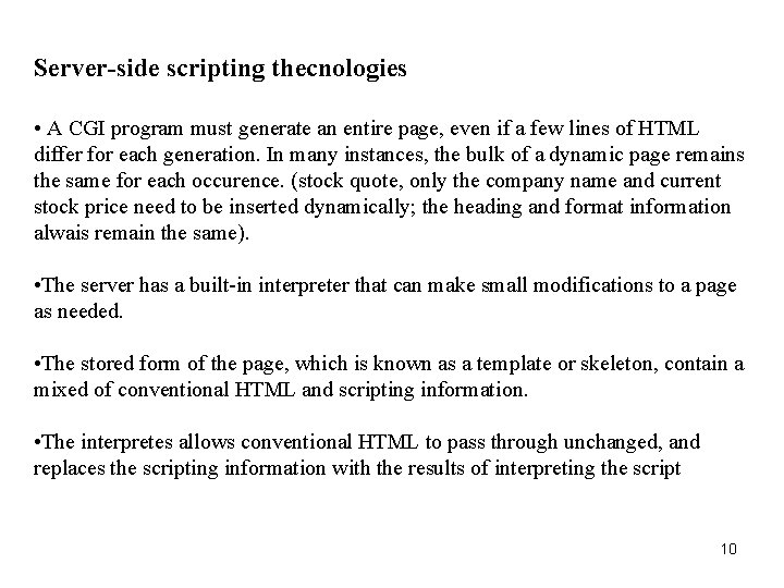 Server-side scripting thecnologies • A CGI program must generate an entire page, even if