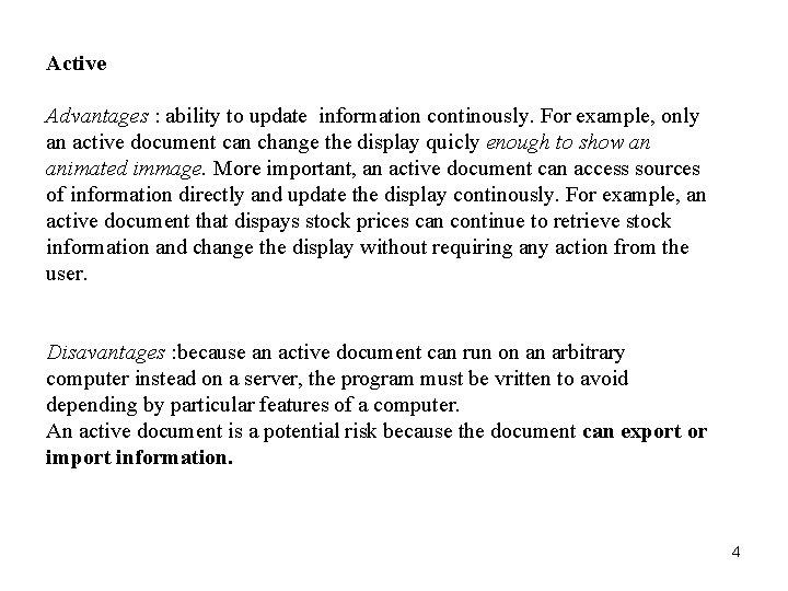 Active Advantages : ability to update information continously. For example, only an active document Active Advantages : ability to update information continously. For example, only an active document
