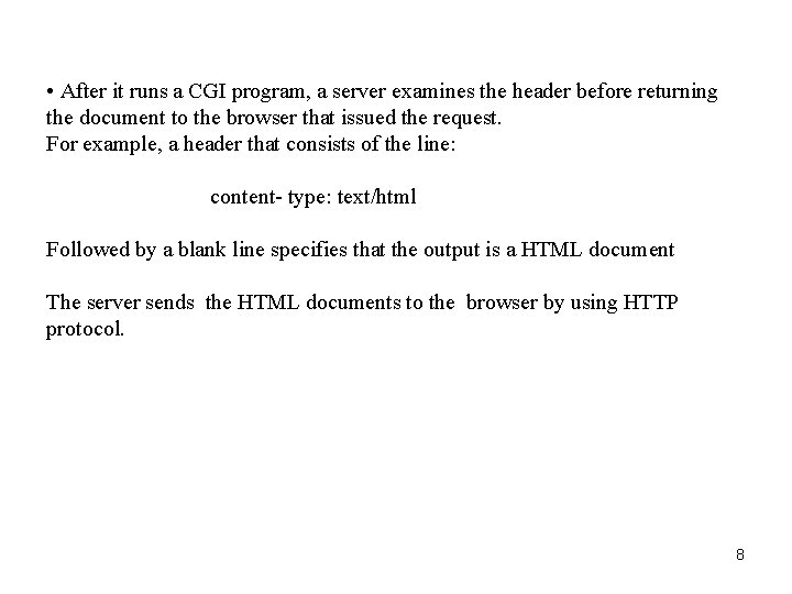 • After it runs a CGI program, a server examines the header before • After it runs a CGI program, a server examines the header before